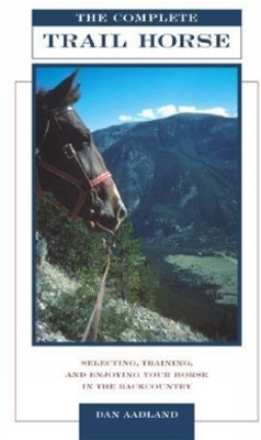 Complete Trail Horse(English, Paperback, Aadland Dan)