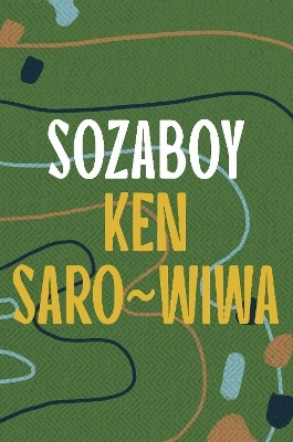 Sozaboy(English, Paperback, Saro-Wiwa Ken)