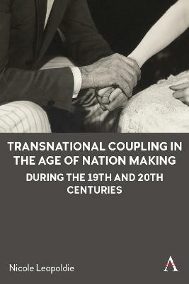 Transnational Coupling in the Age of Nation Making during the 19th and 20th Centuries(English, Hardcover, Leopoldie Nicole)