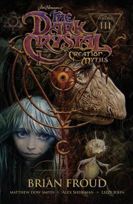 Jim Henson's The Dark Crystal: Creation Myths Vol. 3: Volume 3(English, Paperback, Smith Matthew Dow)