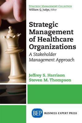 Strategic Management of Healthcare Organizations(English, Paperback, Harrison Jeffrey S.)