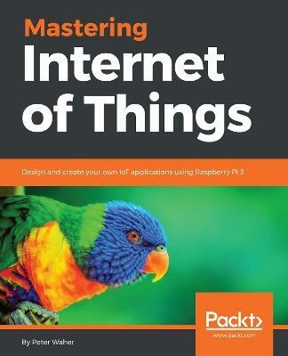 Mastering Internet of Things(English, Electronic book text, Waher Peter)