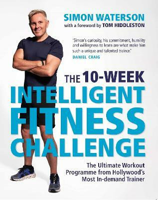The 10-Week Intelligent Fitness Challenge (with a foreword by Tom Hiddleston)(English, Paperback, Waterson Simon)