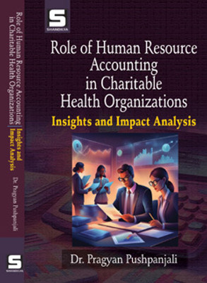Role of Human Resource Accounting in Charitable Health Organizations : Insights and Impact Analysis(English, Paperback, Pushpanjali Pragyan)