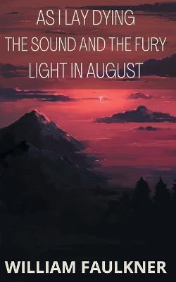 As I Lay Dying &The Sound & The Fury & Light In August(English, Paperback, William Faulkner)