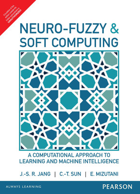 Neuro - Fuzzy & Soft Computing  - A Computational Approach to Learning and Machine Inttelligence First Edition(English, Paperback, C. T. Sun, E. Mizutani, J. S. R. Jang)