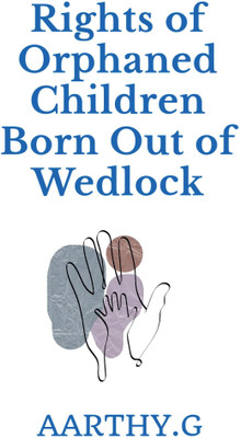 Rights of Orphaned Children Born out of Wedlock(English, Paperback, Aarthy Jonathan Kennedy)