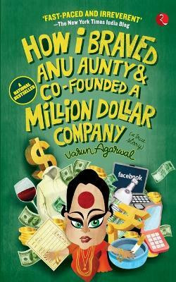 How I Braved Anu Aunty and Co-Founded a Million Dollar Company(English, Paperback, Agarwal Varun)