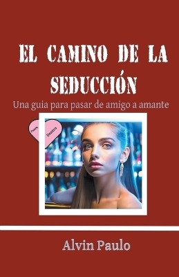 El camino de la seduccion(Spanish, Paperback, Paulo Alvin)