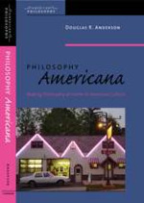 Philosophy Americana: Making Philosophy at Home in American Culture(Paperback, DOUGLAS R. ANDERSON)