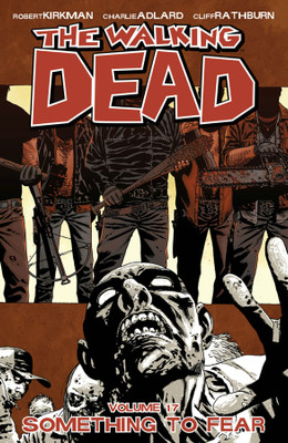 The Walking Dead Volume 17: Something to Fear(English, Paperback, Kirkman Robert)