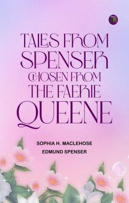 Tales from Spenser, Chosen from the Faerie Queene(Paperback, Sophia H. MacLehose, Edmund Spenser)