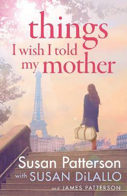 Things I Wish I Told My Mother(English, Hardcover, Patterson Susan)