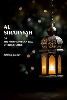Al Sirajiyyah: Or The Mohammedan Law Of Inheritance [Hardcover](Hardcover, Almaric Rumsey)