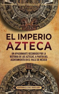 El Imperio azteca(Spanish, Hardcover, Wellman Billy)