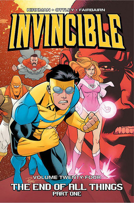 Invincible Volume 24: The End of All Things, Part 1(English, Paperback, Kirkman Robert)