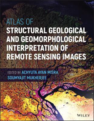 Atlas of Structural Geological and Geomorphological Interpretation of Remote Sensing Images(English, Hardcover, unknown)