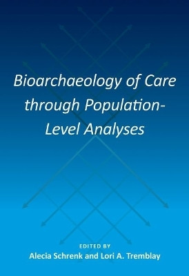 Bioarchaeology of Care Through Population-Level Analyses(English, Hardcover, unknown)