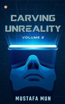 Carving Unreality Volume 2(English, Paperback, Mun Mustafa)
