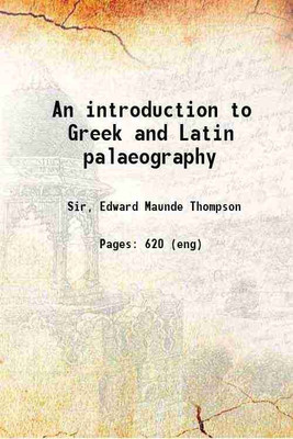 An introduction to Greek and Latin palaeography 1912 [Hardcover](Hardcover, Sir, Edward Maunde Thompson)