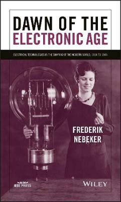 Dawn of the Electronic Age(English, Paperback, Nebeker Frederik)
