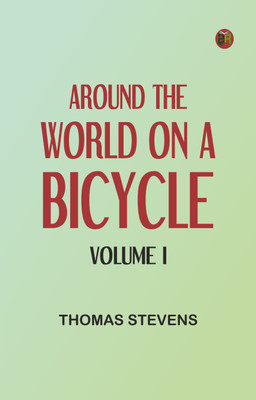 Around the World on a Bicycle - Volume I(Paperback, Thomas Stevens)