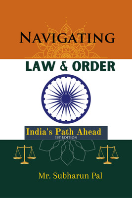 Navigating Law & Order: India's Path Ahead(Paperback, Mr. Subharun Pal)