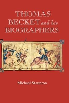 Thomas Becket and his Biographers(English, Hardcover, Staunton Michael)