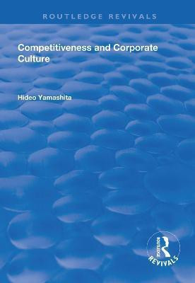 Competitiveness and Corporate Culture(English, Hardcover, Yamashita Hideo)