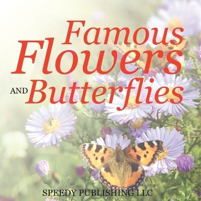 Famous Flowers And Butterflies(English, Paperback, Speedy Publishing LLC)