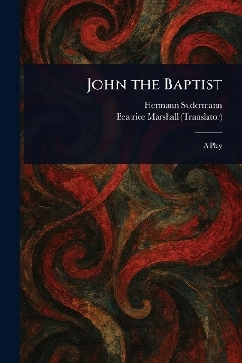John the Baptist(English, Paperback, Sudermann Hermann)