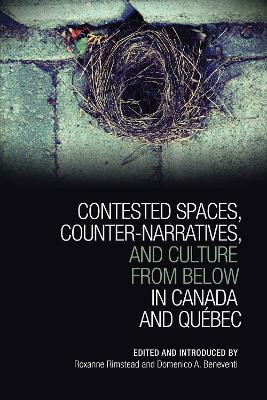 Contested Spaces, Counter-narratives, and Culture from Below in Canada and Quebec(English, Electronic book text, unknown)