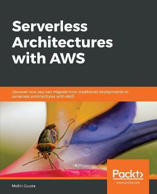 Serverless Architectures with AWS(English, Paperback, Gupta Mohit)