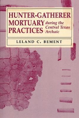 Hunter-Gatherer Mortuary Practices during the Central Texas Archaic(English, Paperback, Bement Leland C.)