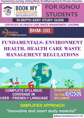 IGNOU BHM-101 Fundamentals: Environment and Health, Health Care Waste Management Regulations In Depth Guide For Ignou Student(Paperback, BMA Publication)