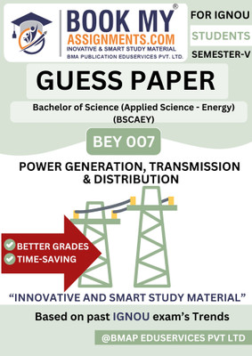 IGNOU BEY007 Power Generation, Transmission and Distribution Guess Paper Book | B.Sc. (Applied Science – Energy) | 80 GSM Quality Paper | 50–60 Pages of Key Questions & Topics(Paperback, BMA Publication)