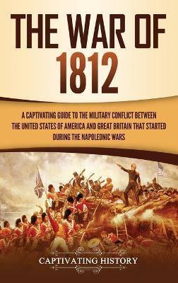 The War of 1812(English, Hardcover, History Captivating)
