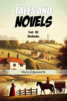 Tales And Novels Vol. III Belinda(Paperback, Maria Edgeworth)