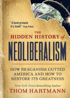 The Hidden History of Neoliberalism(English, Paperback, Hartmann Thom)