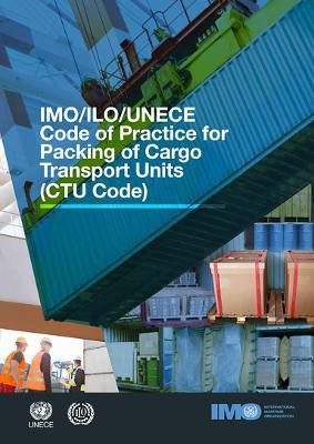 IMO/ILO/UNECE code of practice for packing of cargo transport units (CTU Code)(English, Paperback, International Labour Office)