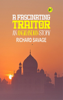 A Fascinating Traitor: An Anglo-Indian Story(Paperback, Richard Savage)