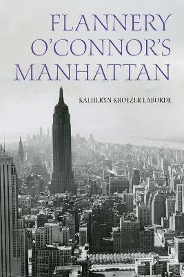 Flannery O'Connor's Manhattan(English, Hardcover, Laborde Katheryn Krotzer)