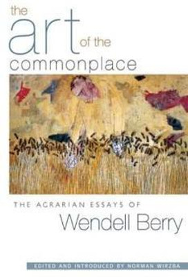 The Art of the Commonplace(English, Paperback, Berry Wendell)