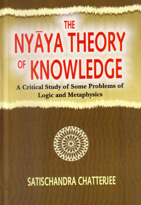The Nyaya Theory of Knowledge: A Critical Study of Some Problems of Logic and Metaphysics(Paperback, Satischandra Chatterjee)