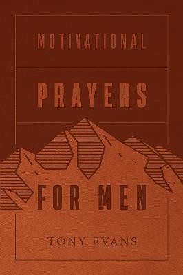 Motivational Prayers for Men (Milano Softone)(English, Leather / fine binding, Evans Tony)