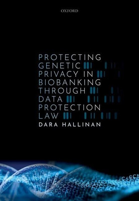 Protecting Genetic Privacy in Biobanking through Data Protection Law(English, Hardcover, Hallinan Dara)