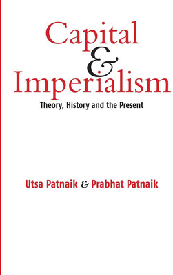 Capital & Imperialism Theory History and the Present(Paperback, Utsa Patnaik, Prabhat Patnaik)