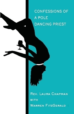 Confessions of a Pole Dancing Priest(English, Paperback, Chapman Laura REV)