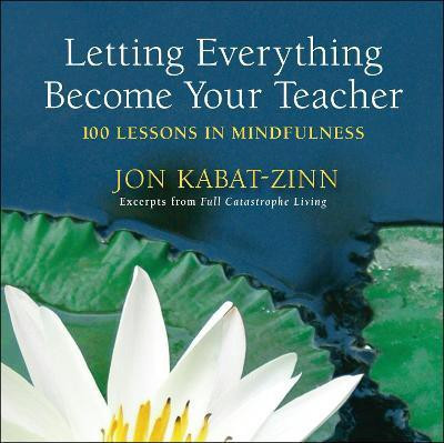 Letting Everything Become Your Teacher(English, Paperback, Kabat-Zinn Jon)