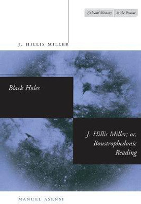 Black Holes / J. Hillis Miller; or, Boustrophedonic Reading(English, Paperback, Miller J. Hillis)